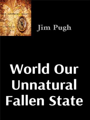 cover image of World Our Unnatural Fallen State